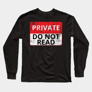 Private: Do Not Read (Distressed Sign) Long Sleeve T-Shirt